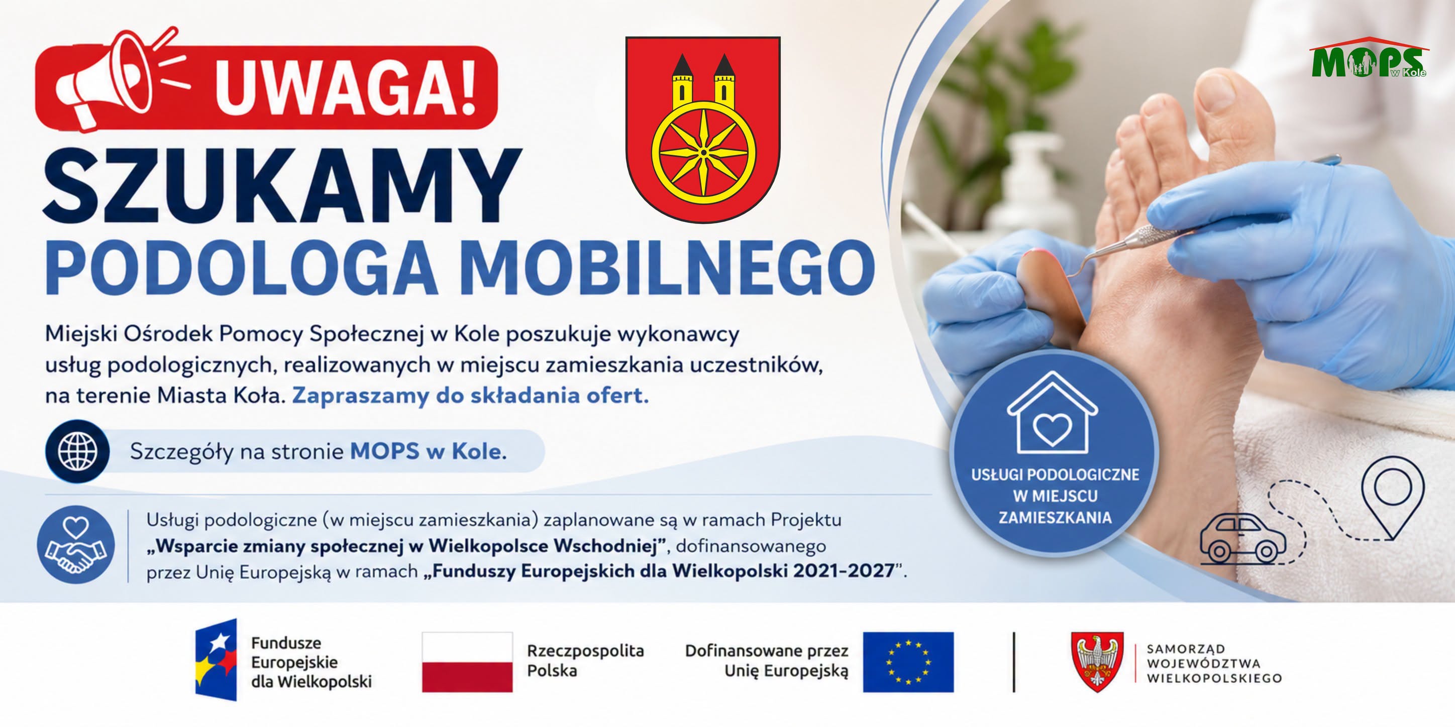 Baner MOPS w Kole z napisem Szukamy podologa mobilnego. Zawiera herb Koła, logotypy Funduszy Europejskich i Samorządu Województwa Wielkopolskiego oraz zdjęcie zabiegu podologicznego.