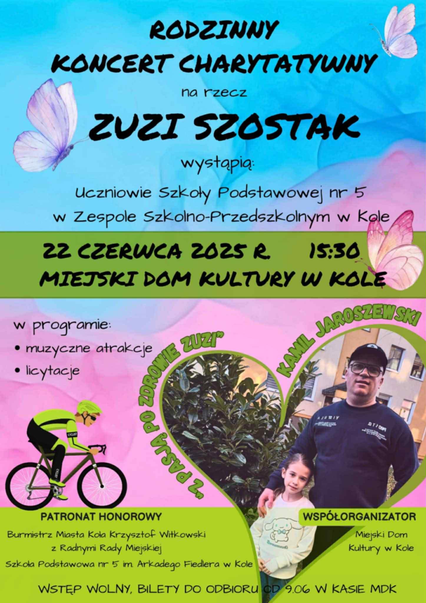 Plakat promujący Rodzinny Koncert Charytatywny dla Zuzi. Na plakacie widnieje zdjęcie rowerzysty oraz Zuzi. Ponadto widoczne są grafiki rowerzysty i motyli oraz informacje o patronacie i współorganizatorach koncertu charytatywnego.