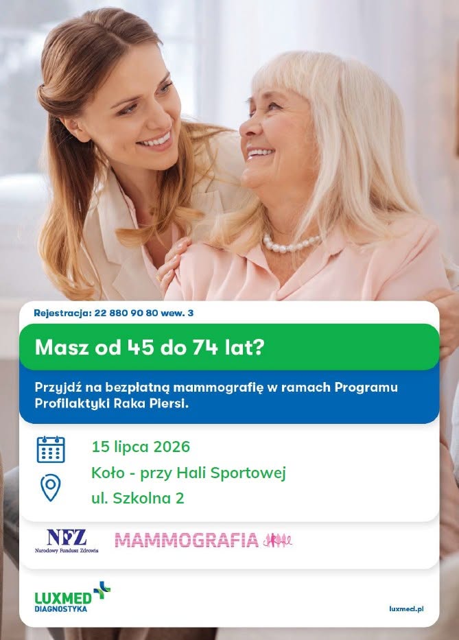 Plakat promuje bezpłatną mammografię dla kobiet w wieku 45-74 lat w ramach Programu Profilaktyki Raka Piersi. Badanie odbędzie się 15 lipca 2026 r. w Kole, przy Hali Sportowej, ul. Szkolna 2. Rejestracja: 22 880 90 80 wew. 3. Organizatorzy: NFZ i LUX