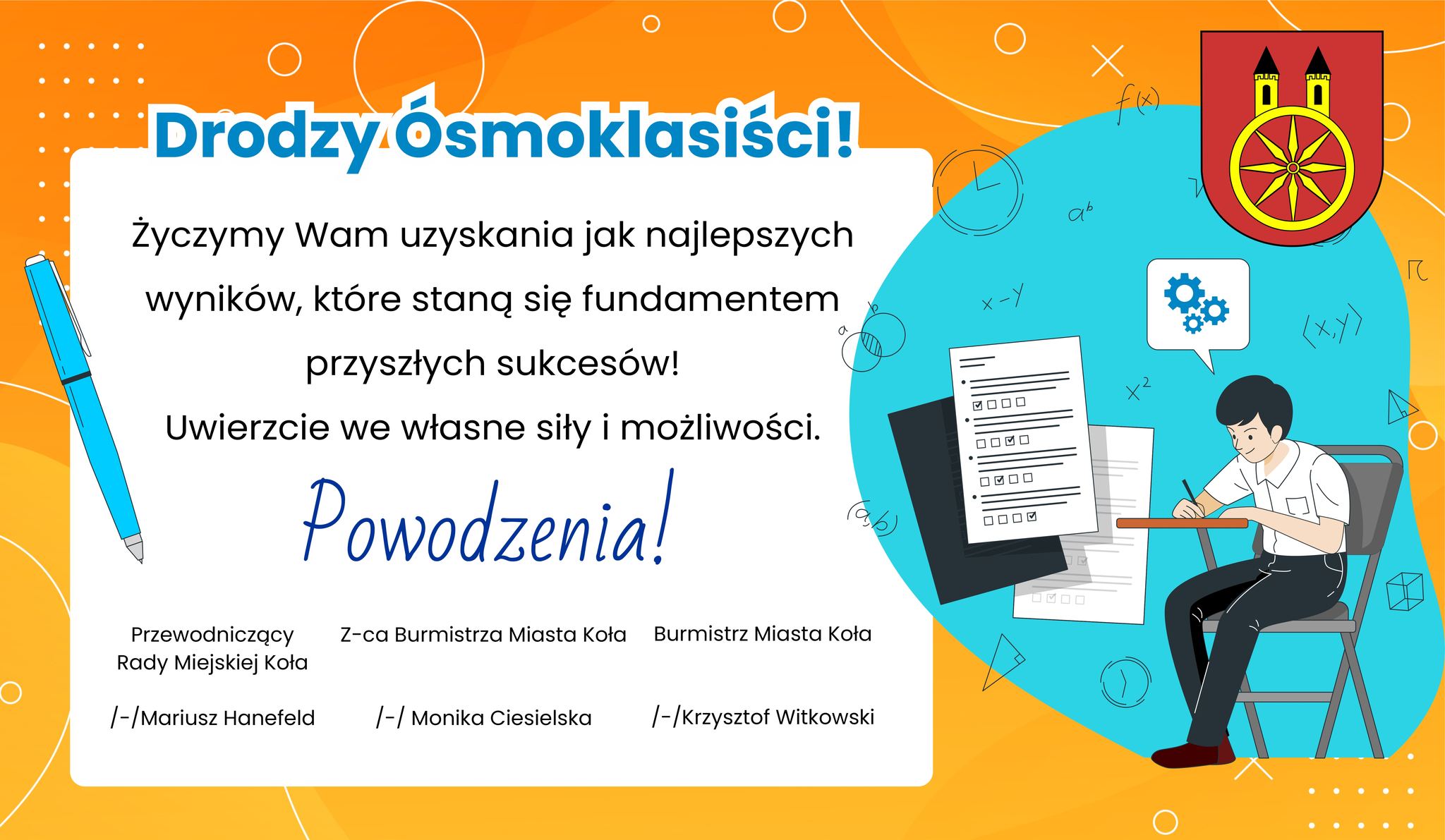 Plansza z życzeniami dla ósmoklasistów. Z lewej strony widać tekst życzeń, obok tekstu rysunek długopisu. Z prawej rysunek ucznia piszącego i siedzącego na krześle w ławce. Nad nim widoczny jest herb miasta Koła.